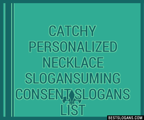 100 Catchy Personalized Necklace Uming Consent Slogans 2024