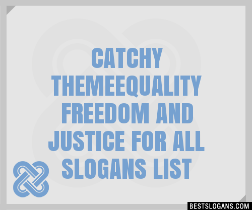 Catchy Themeequality Freedom And Justice For All Slogans