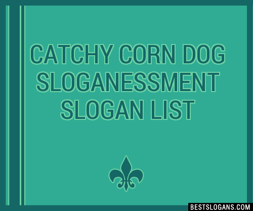 100-catchy-corn-dog-essment-slogans-2024-generator-phrases-taglines