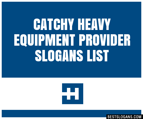 100-catchy-heavy-equipment-provider-slogans-2024-generator-phrases