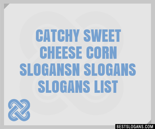 100-catchy-sweet-cheese-corn-n-slogans-2024-generator-phrases