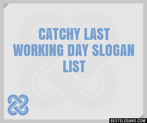 100-catchy-last-working-day-slogans-2024-generator-phrases-taglines