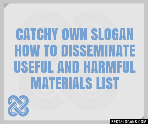 Catchy Own How To Disseminate Useful And Harmful Materials Slogans