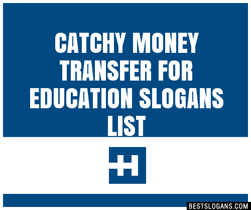 Catchy Money Transfer For Education Slogans Generator Phrases Taglines