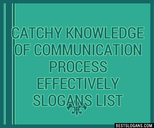 100 Catchy Knowledge Of Communication Process Effectively Slogans 2024 Generator Phrases 