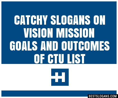 Catchy On Vision Mission Goals And Outcomes Of Ctu Slogans