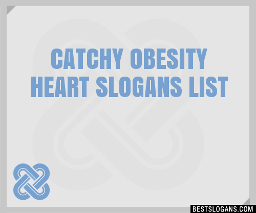 100 Catchy Obesity Heart Slogans 2024 Generator Phrases And Taglines