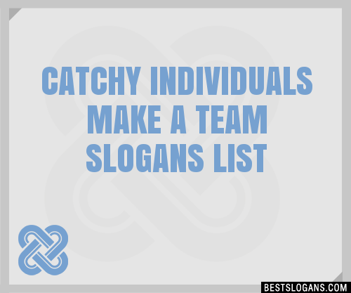 Catchy Individuals Make A Team Slogans Generator Phrases