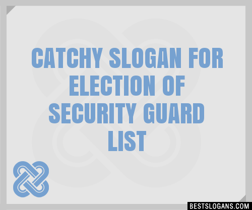 100 Catchy For Election Of Security Guard Slogans 2024 Generator Phrases And Taglines 9115