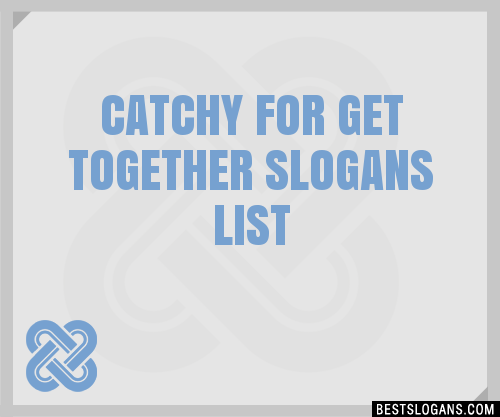 100-catchy-for-get-together-slogans-2023-generator-phrases-taglines