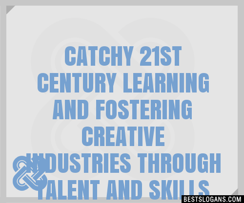 100-catchy-21st-century-learning-and-fostering-creative-industries