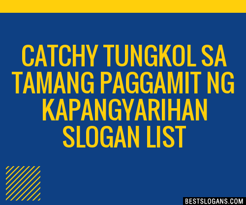 40+ Catchy Tungkol Sa Tamang Paggamit Ng Kapangyarihan Slogans List