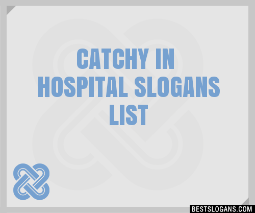 100-catchy-in-hospital-slogans-2023-generator-phrases-taglines