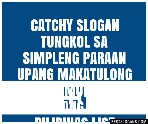 100+ Catchy Tungkol Sa Simpleng Paraan Upang Makatulong Ka Na Umunlad