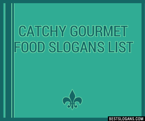 Gourmet Food Slogans