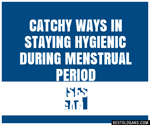 100 Catchy Ways In Staying Hygienic During Menstrual Period Essment Slogans 2024 Generator 1545