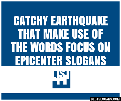 100 Catchy Earthquake That Make Use Of The Words Focus On Epicenter Slogans 2023 Generator 4790