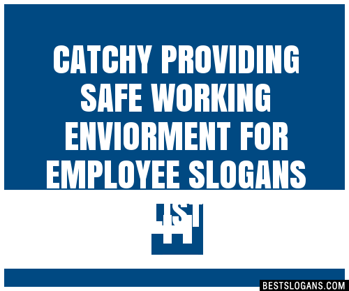 100 Catchy Providing Safe Working Enviorment For Employee Slogans 2024