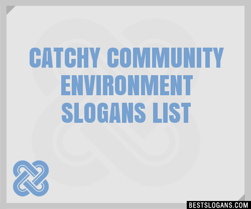 100 Catchy Community Environment Slogans 2024 Generator Phrases