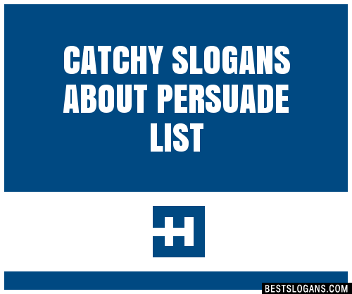 100 Catchy About Persuade Slogans 2024 Generator Phrases And Taglines