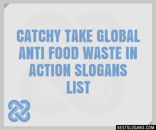 30-catchy-take-global-anti-food-waste-in-action-slogans-list-taglines