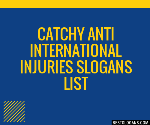 100 Catchy Anti International Injuries Slogans 2024 Generator Phrases And Taglines 7475