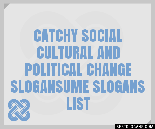 Catchy Social Cultural And Political Change Ume Slogans