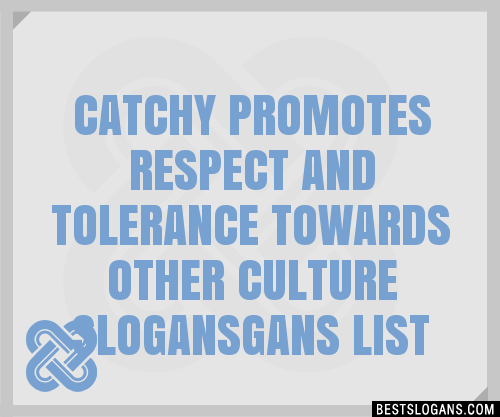 100 Catchy Promotes Respect And Tolerance Towards Other Culture Gans