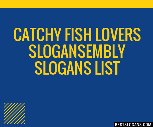 Catchy Fish Lovers Embly Slogans Generator Phrases Taglines