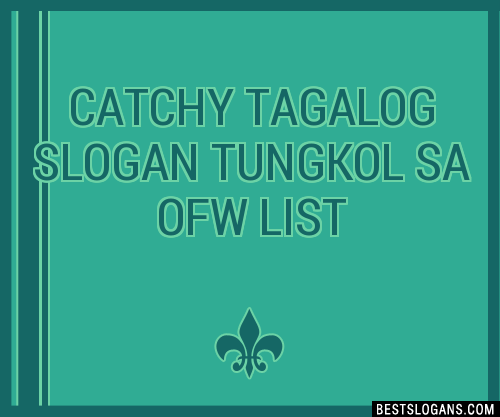 40+ Catchy Tagalog Tungkol Sa Ofw Slogans List, Phrases, Taglines