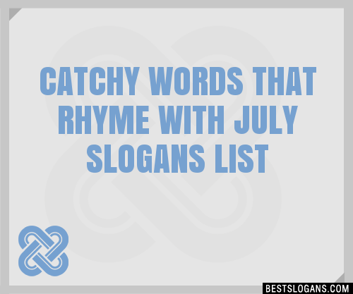 100-catchy-words-that-rhyme-with-july-slogans-2024-generator