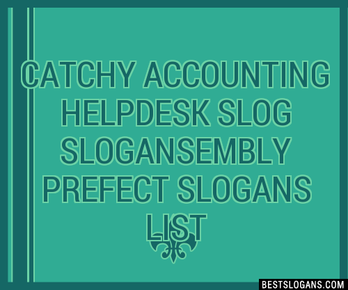 Catchy Accounting Helpdesk Slog Embly Prefect Slogans