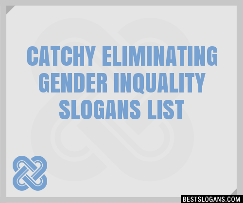 100 Catchy Eliminating Gender Inquality Slogans 2023 Generator Phrases And Taglines 3070