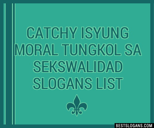 100+ Catchy Isyung Moral Tungkol Sa Sekswalidad Slogans 2023