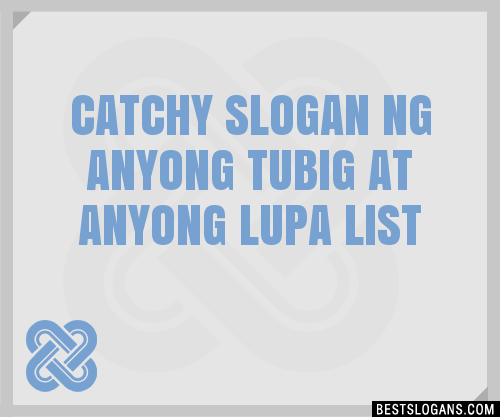 30 Catchy Ng Anyong Tubig At Anyong Lupa Slogans List Taglines