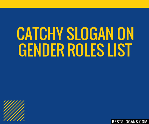 100 Catchy On Gender Roles Slogans 2023 Generator Phrases And Taglines 5698