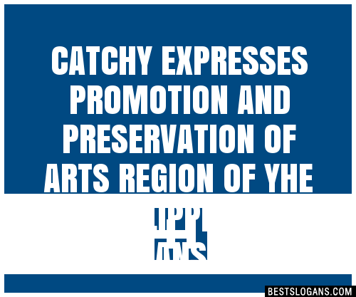 Catchy Expresses Promotion And Preservation Of Arts Region Of Yhe