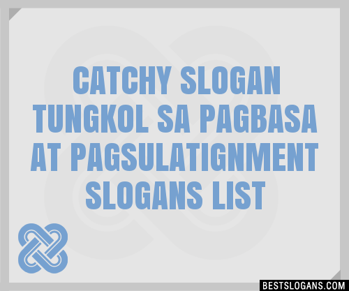 100 Catchy Tungkol Sa Pagbasa At Pagsulatignment Slogans 2024 Generator Phrases And Taglines 1016