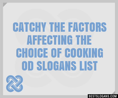 100-catchy-the-factors-affecting-the-choice-of-cooking-od-slogans-2024