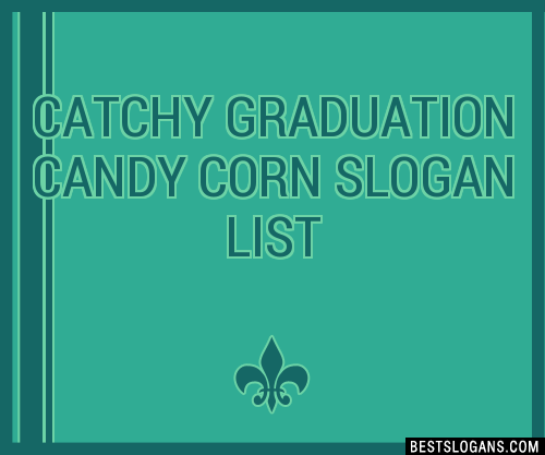 100-catchy-graduation-candy-corn-slogans-2023-generator-phrases