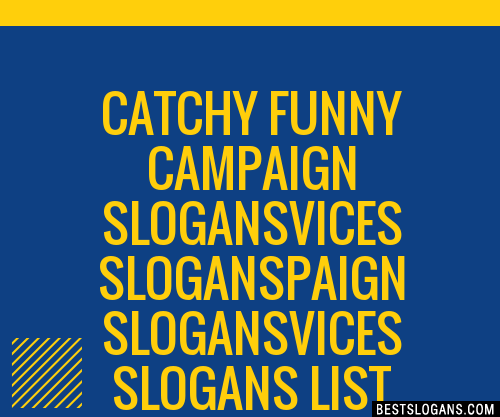 Catchy Funny Campaign Slogans