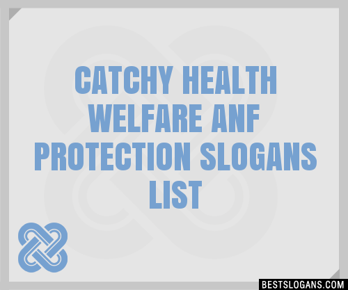 100 Catchy Health Welfare Anf Protection Slogans 2024 Generator