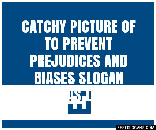 100 Catchy Picture Of To Prevent Prejudices And Biases Slogans 2024