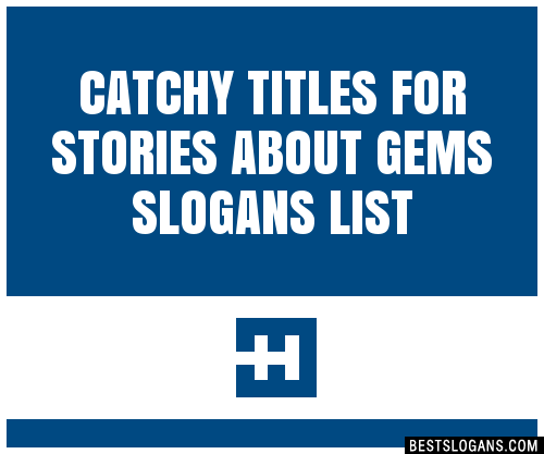 100-catchy-titles-for-stories-about-gems-slogans-2023-generator