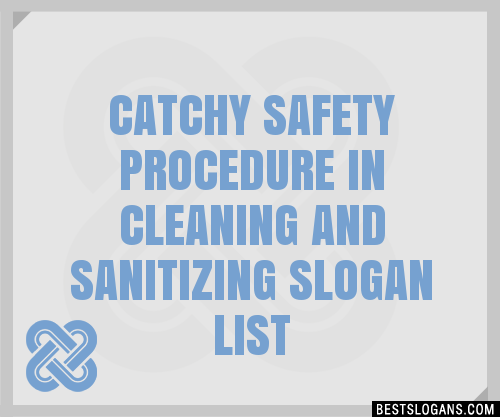 100-catchy-safety-procedure-in-cleaning-and-sanitizing-slogans-2024