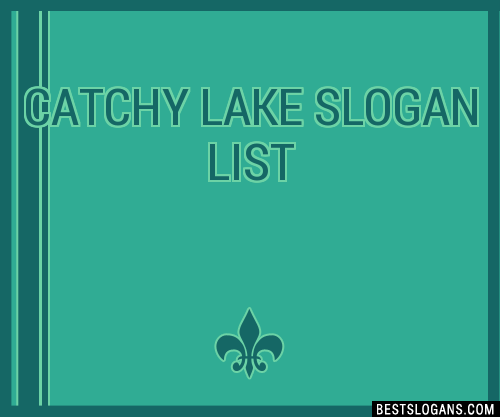 100-catchy-lake-slogans-2023-generator-phrases-taglines