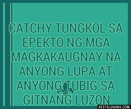 100 Catchy Tagalog Anyong Lupa At Tubig Slogans 2024