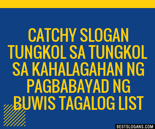 100 Catchy Tungkol Sa Tungkol Sa Kahalagahan Ng Pagbabayad Ng Buwis Tagalog Slogans 2024 5169