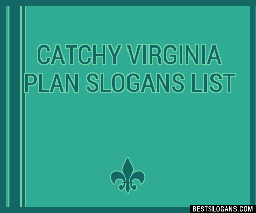 100-catchy-virginia-plan-slogans-2024-generator-phrases-taglines