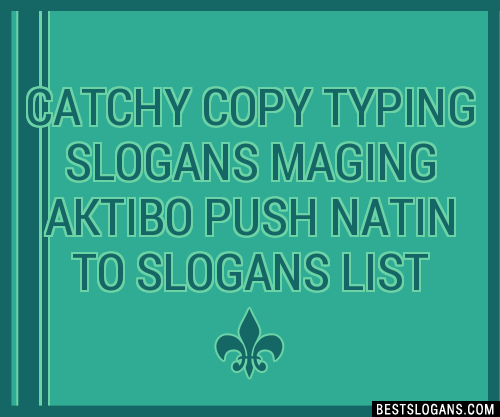 Catchy Copy Typing Maging Aktibo Push Natin To Slogans Generator Phrases Taglines